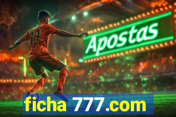 ficha 777.com